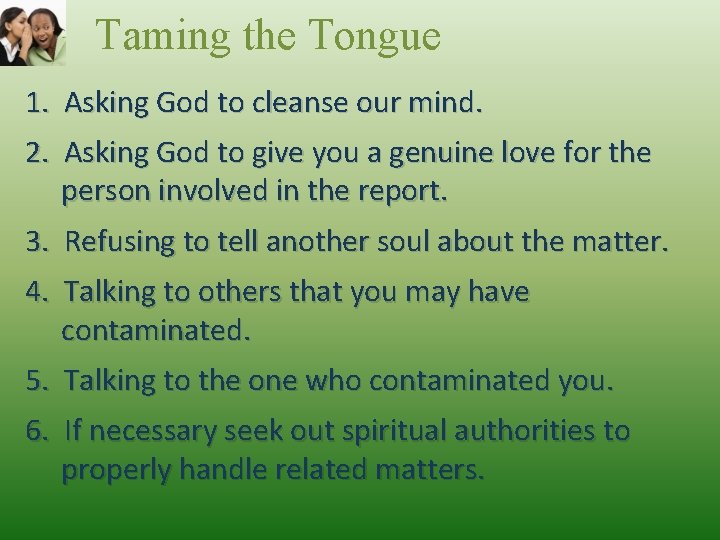 Taming the Tongue 1. Asking God to cleanse our mind. 2. Asking God to