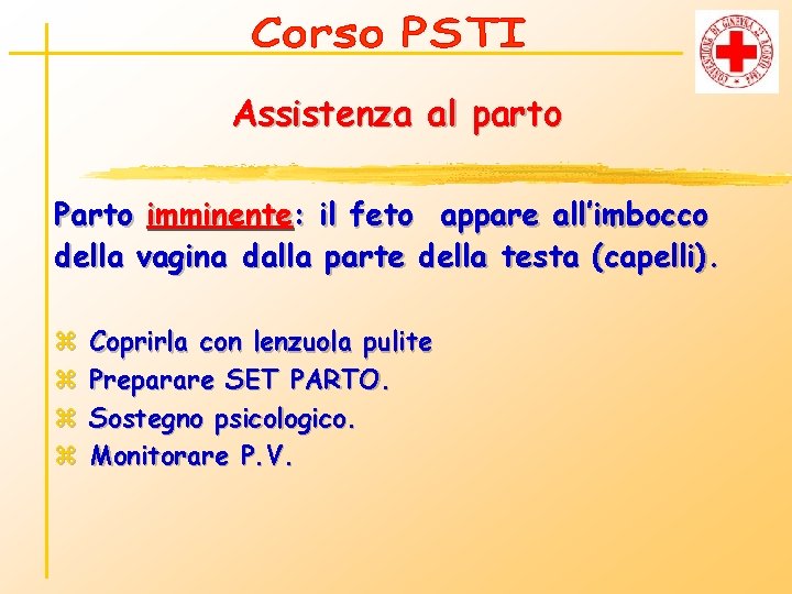 Assistenza al parto Parto imminente: il feto appare all’imbocco della vagina dalla parte della