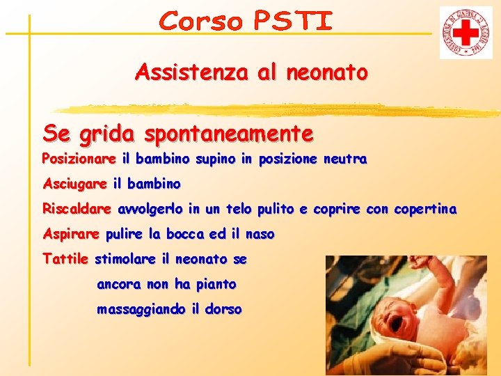 Assistenza al neonato Se grida spontaneamente Posizionare il bambino supino in posizione neutra Asciugare