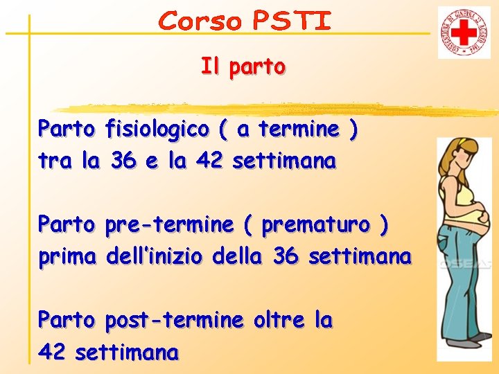 Il parto Parto fisiologico ( a termine ) tra la 36 e la 42