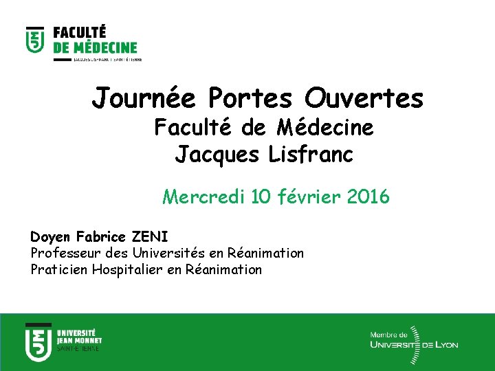 Journée Portes Ouvertes Faculté de Médecine Jacques Lisfranc Mercredi 10 février 2016 Doyen Fabrice