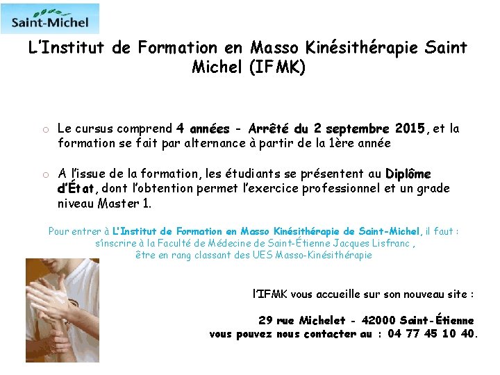 L’Institut de Formation en Masso Kinésithérapie Saint Michel (IFMK) o Le cursus comprend 4