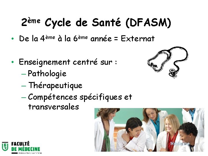 2ème Cycle de Santé (DFASM) • De la 4ème à la 6ème année =