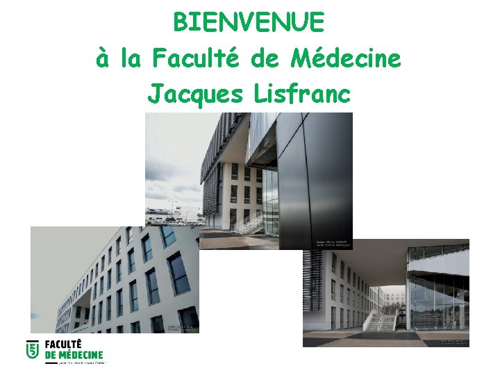 BIENVENUE à la Faculté de Médecine Jacques Lisfranc 