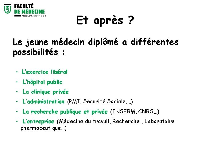 Et après ? Le jeune médecin diplômé a différentes possibilités : • L’exercice libéral