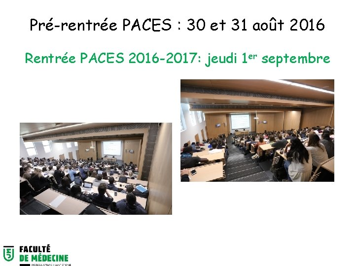 Pré-rentrée PACES : 30 et 31 août 2016 Rentrée PACES 2016 -2017: jeudi 1