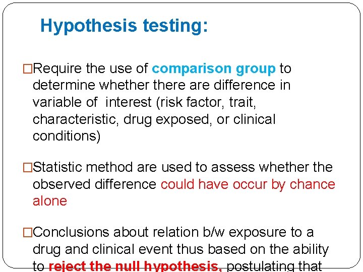 Hypothesis testing: �Require the use of comparison group to determine whethere are difference in