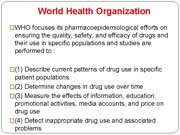 World Health Organization �WHO focuses its pharmacoepidemiological efforts on ensuring the quality, safety, and