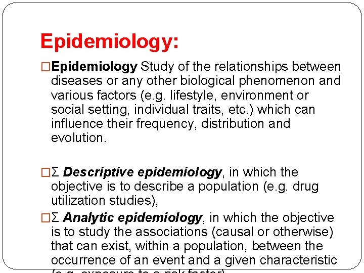 Epidemiology: �Epidemiology Study of the relationships between diseases or any other biological phenomenon and