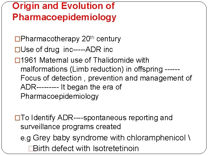 Origin and Evolution of Pharmacoepidemiology �Pharmacotherapy 20 th century �Use of drug inc-----ADR inc