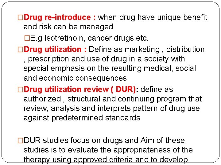 �Drug re-introduce : when drug have unique benefit and risk can be managed �E.