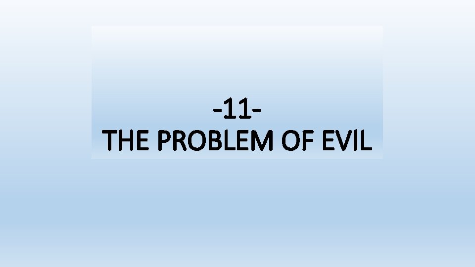 -11 THE PROBLEM OF EVIL 
