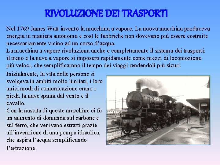 RIVOLUZIONE DEI TRASPORTI Nel 1769 James Watt inventò la macchina a vapore. La nuova