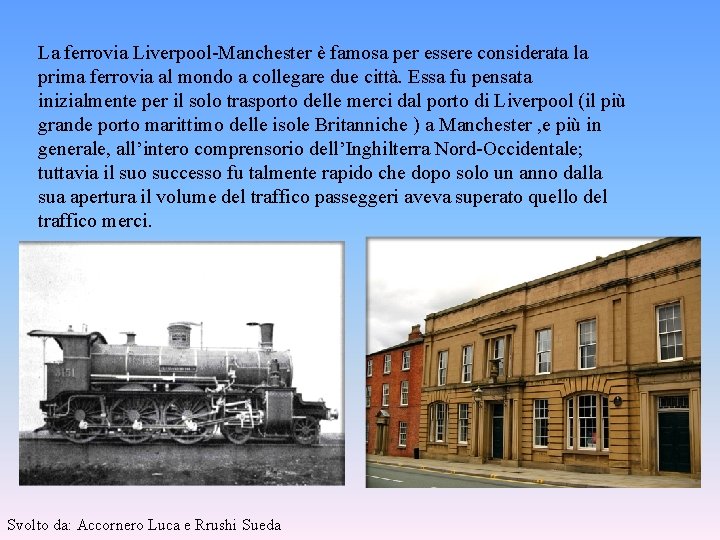 La ferrovia Liverpool-Manchester è famosa per essere considerata la prima ferrovia al mondo a