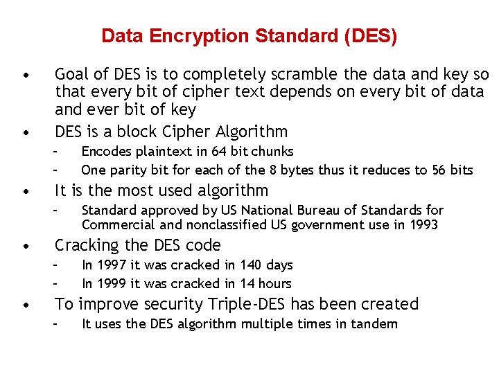 Data Encryption Standard (DES) • • Goal of DES is to completely scramble the