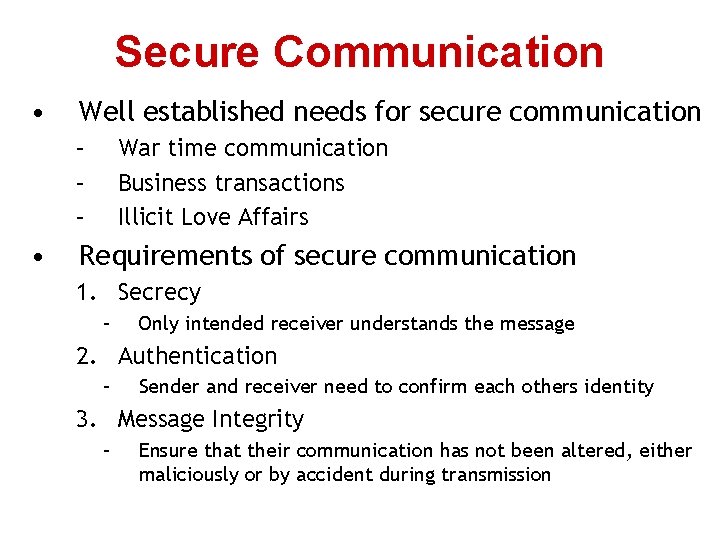 Secure Communication • Well established needs for secure communication – – – • War