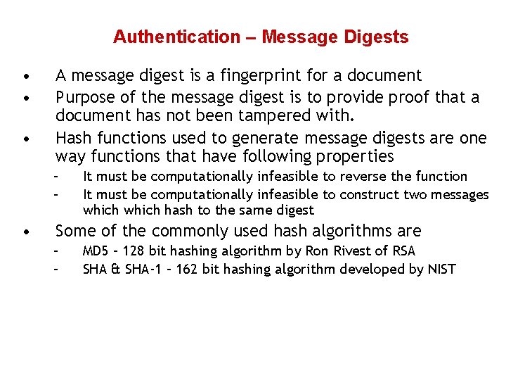 Authentication – Message Digests • • • A message digest is a fingerprint for