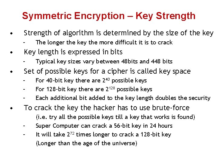 Symmetric Encryption – Key Strength • Strength of algorithm is determined by the size