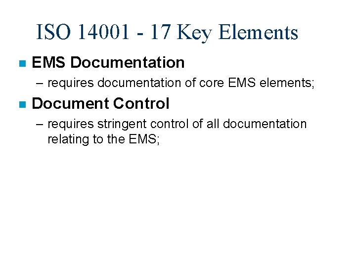 ISO 14001 - 17 Key Elements n EMS Documentation – requires documentation of core