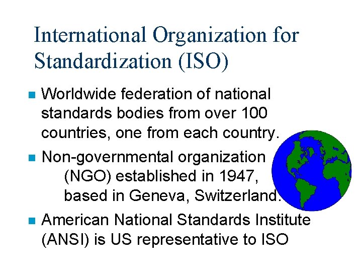 International Organization for Standardization (ISO) n Worldwide federation of national standards bodies from over