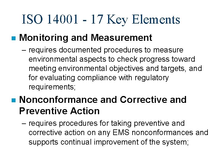 ISO 14001 - 17 Key Elements n Monitoring and Measurement – requires documented procedures