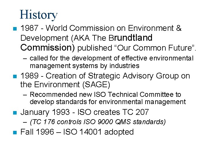 History n 1987 - World Commission on Environment & Development (AKA The Brundtland Commission)