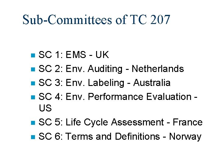 Sub-Committees of TC 207 n n n SC 1: EMS - UK SC 2: