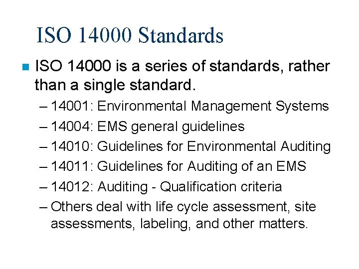 ISO 14000 Standards n ISO 14000 is a series of standards, rather than a