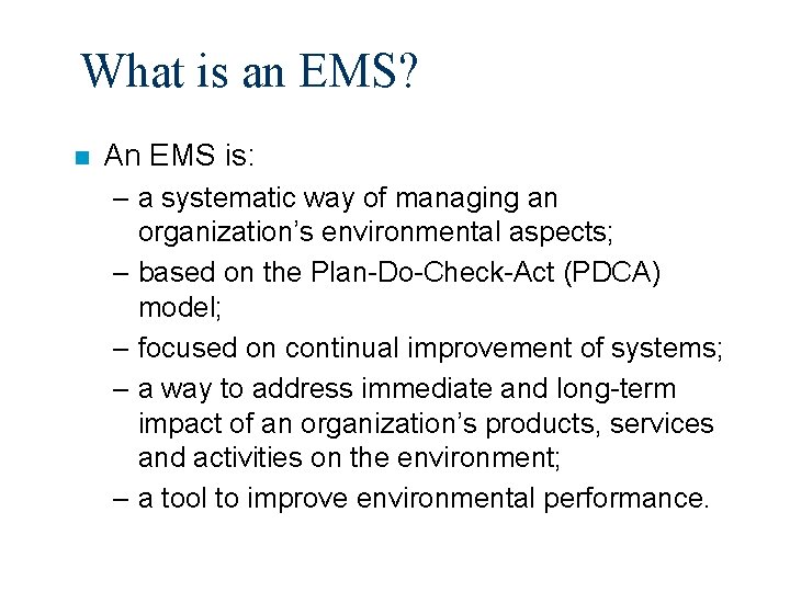 What is an EMS? n An EMS is: – a systematic way of managing