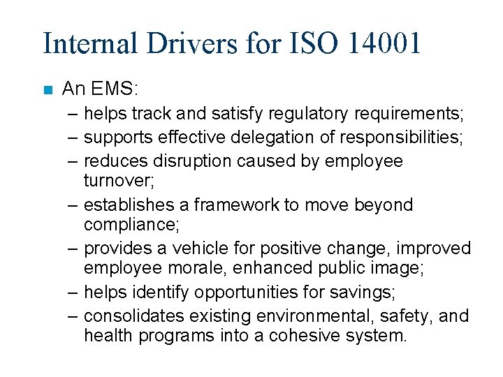 Internal Drivers for ISO 14001 n An EMS: – helps track and satisfy regulatory