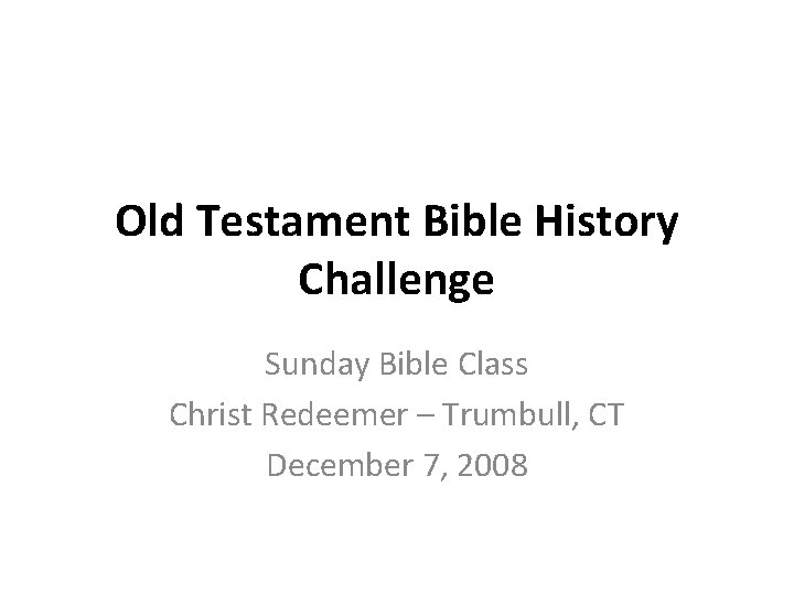 Old Testament Bible History Challenge Sunday Bible Class Christ Redeemer – Trumbull, CT December
