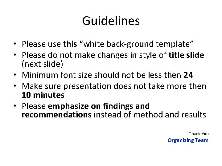 Guidelines • Please use this “white back-ground template” • Please do not make changes