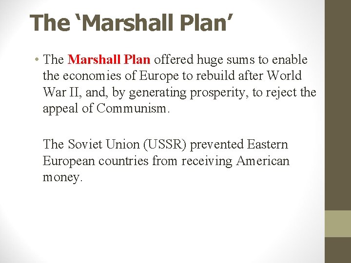 The ‘Marshall Plan’ • The Marshall Plan offered huge sums to enable the economies