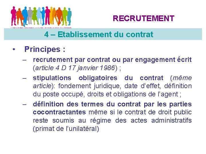 RECRUTEMENT 4 – Etablissement ducontrat Etablissement du • Principes : – recrutement par contrat