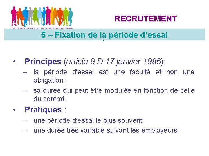 RECRUTEMENT 5 – Fixation delala période d’essai Fixation de période d’essai • Principes (article