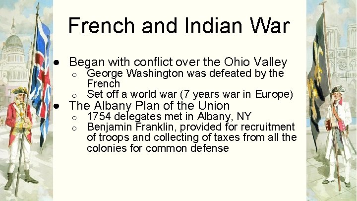 French and Indian War ● Began with conflict over the Ohio Valley George Washington