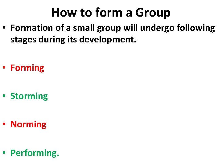 How to form a Group • Formation of a small group will undergo following