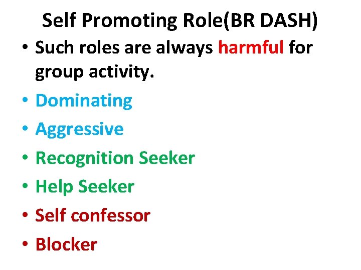 Self Promoting Role(BR DASH) • Such roles are always harmful for group activity. •