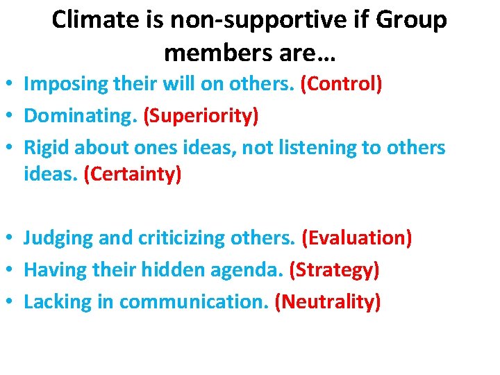 Climate is non-supportive if Group members are… • Imposing their will on others. (Control)