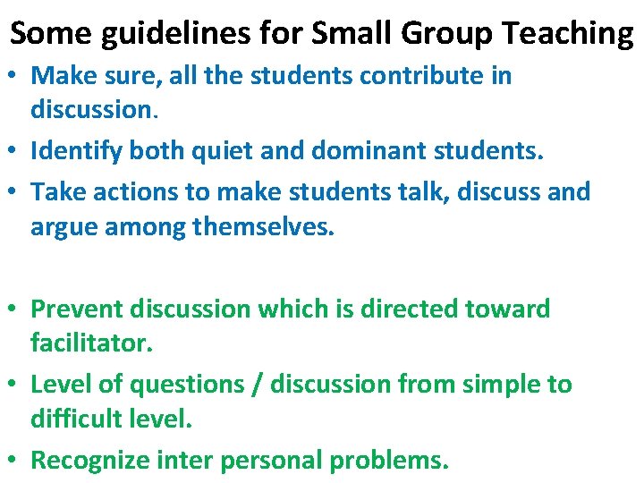 Some guidelines for Small Group Teaching • Make sure, all the students contribute in