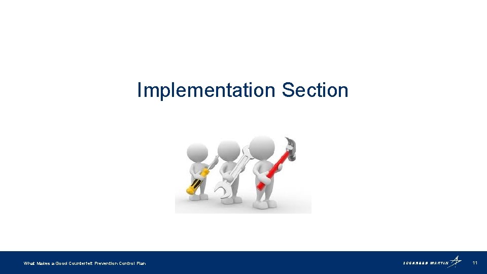 Implementation Section What Makes a Good Counterfeit Prevention Control Plan 11 