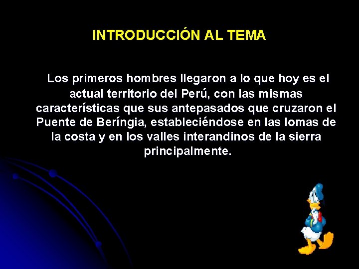 INTRODUCCIÓN AL TEMA Los primeros hombres llegaron a lo que hoy es el actual