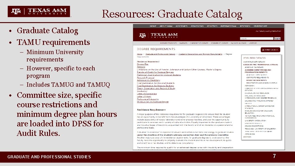 Resources: Graduate Catalog • TAMU requirements – Minimum University requirements – However, specific to