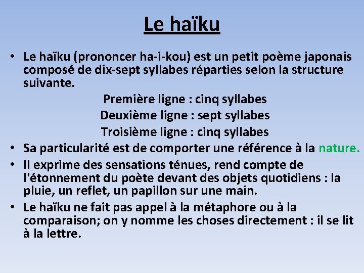 Le haïku • Le haïku (prononcer ha-i-kou) est un petit poème japonais composé de