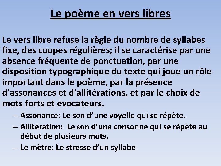 Le poème en vers libres Le vers libre refuse la règle du nombre de