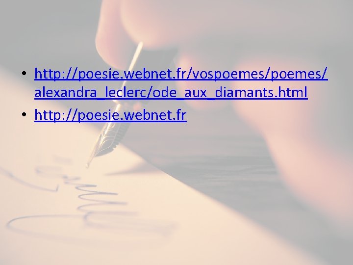  • http: //poesie. webnet. fr/vospoemes/ alexandra_leclerc/ode_aux_diamants. html • http: //poesie. webnet. fr 