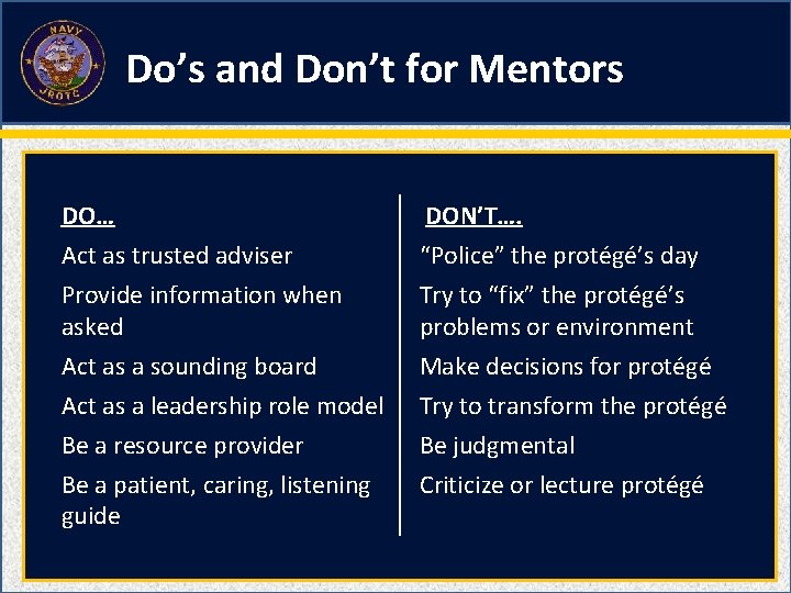 Do’s and Don’t for Mentors DO… Act as trusted adviser Provide information when asked