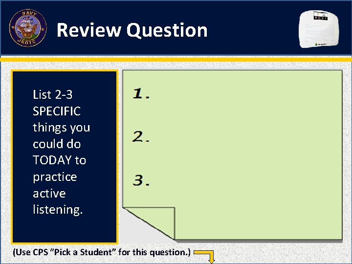 Review Question List 2 -3 SPECIFIC things you could do TODAY to practice active