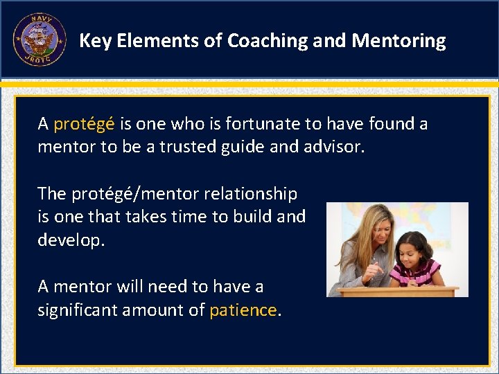 Key Elements of Coaching and Mentoring A protégé is one who is fortunate to