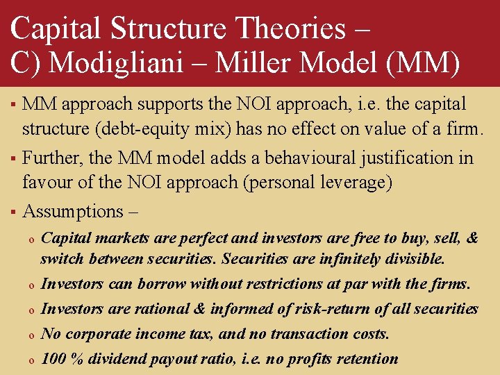 Capital Structure Theories – C) Modigliani – Miller Model (MM) § MM approach supports